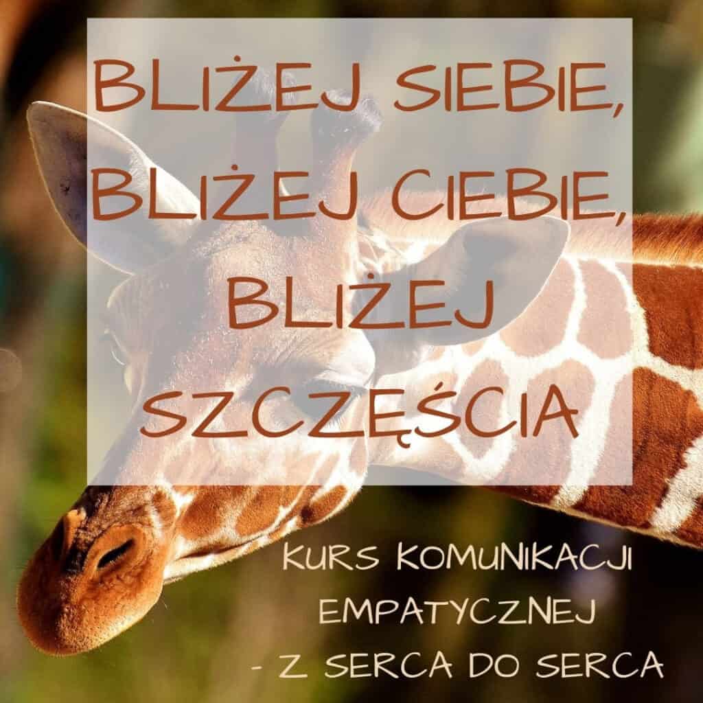 "Bliżej siebie, bliżej szczęścia - kurs komunikacji empatycznej z serca do serca"